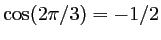 $ \cos(2\pi/3)=-1/2$