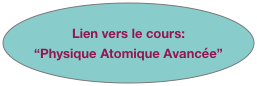 Lien vers le cours: 
“Physique Atomique Avancée”